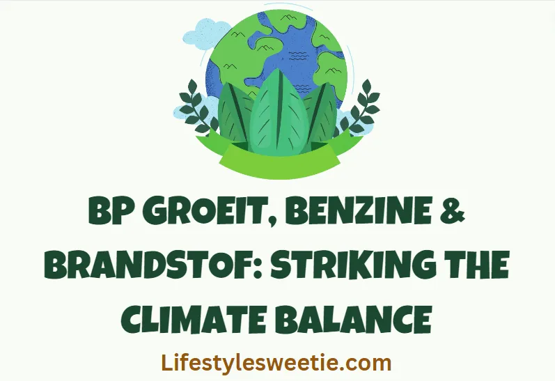 Bp Groeit, Benzine & Brandstof Striking the Climate Balance