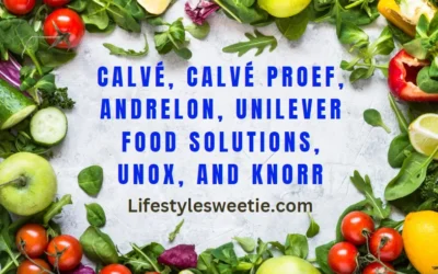 Calvé, Calvé Proef, Andrelon, Unilever Food Solutions, Unox, and Knorr A complete Overview
